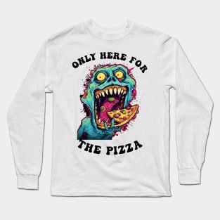 Only Here For The Pizza Monster Long Sleeve T-Shirt